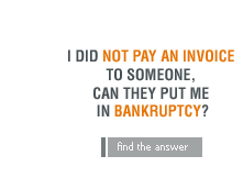 I did not pay an invoice to someone, can they put me in bankruptcy?